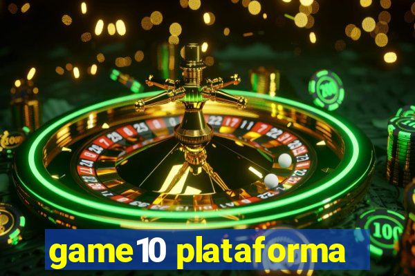 game10 plataforma